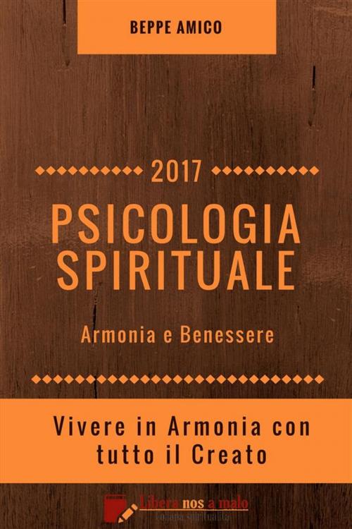 Cover of the book PSICOLOGIA SPIRITUALE - Armonia e Benessere by Beppe Amico, Onix editoriale