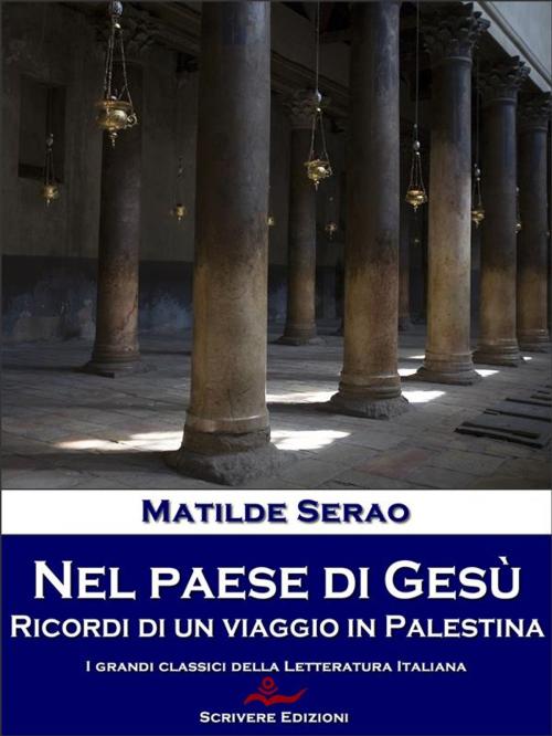 Cover of the book Nel paese di Gesù by Matilde Serao, Scrivere
