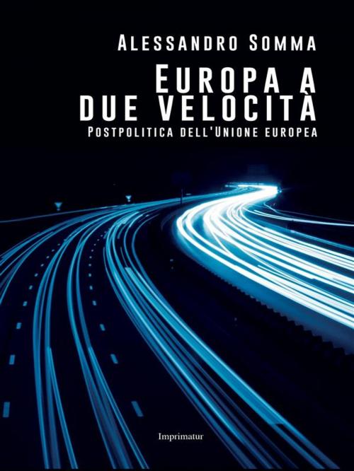 Cover of the book Europa a due velocità by Alessandro Somma, Imprimatur