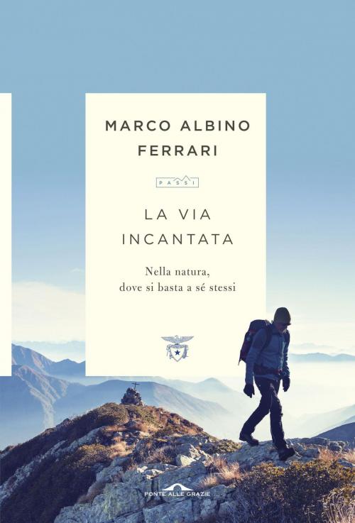 Cover of the book La via incantata by Marco Albino Ferrari, Ponte alle Grazie