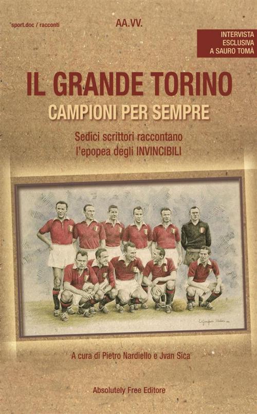 Cover of the book Il Grande Torino by Autori vari, Absolutely Free