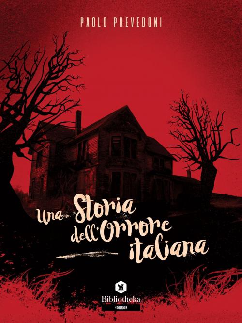 Cover of the book Una storia dell'orrore italiana by Paolo Prevedoni, Bibliotheka Edizioni