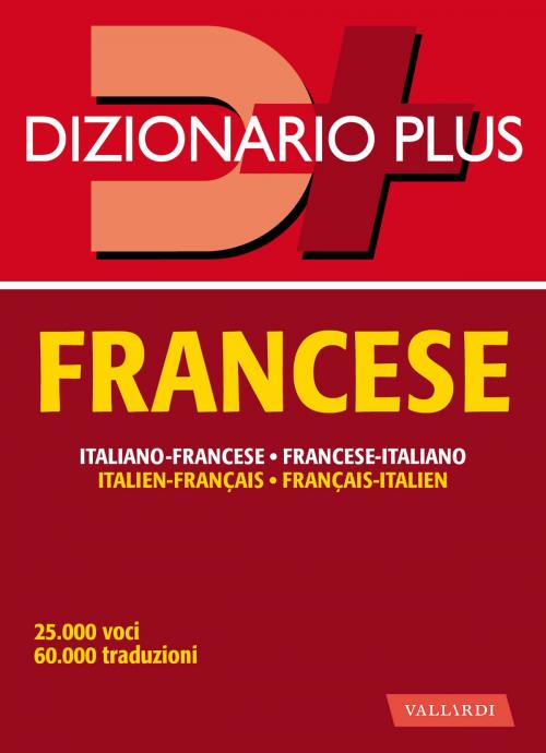 Cover of the book Dizionario francese plus by Barbara Besi Ellena, Véronique Gfeller, Vallardi