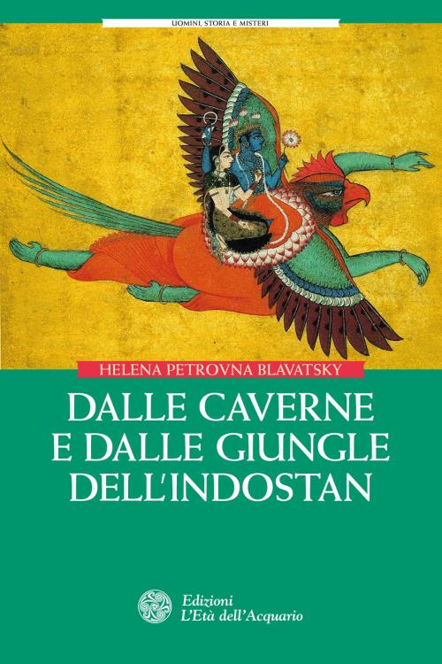 Cover of the book Dalle caverne e dalle giungle dell'Indostan by Helena Petrovna Blavatsky, L'Età dell'Acquario