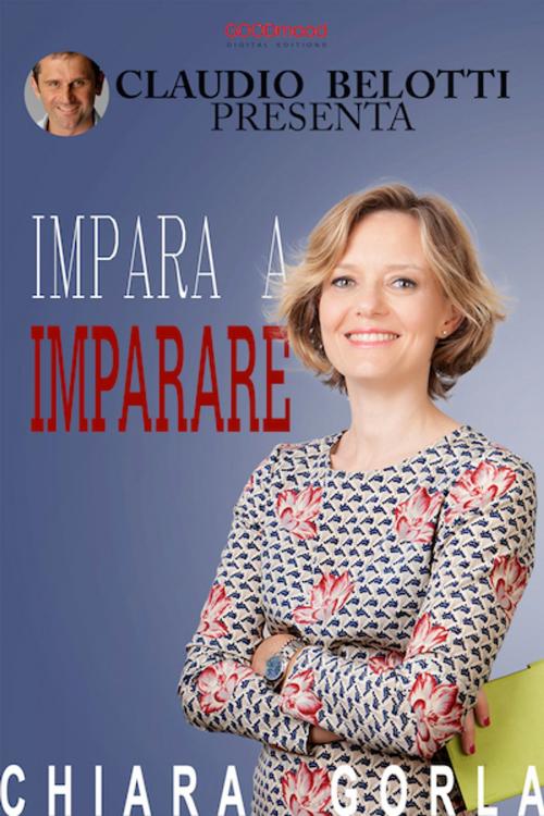 Cover of the book Impara a imparare by Chiara Gorla, Claudio Belotti, GOODmood
