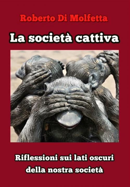 Cover of the book La società cattiva by Roberto Di Molfetta, PubMe