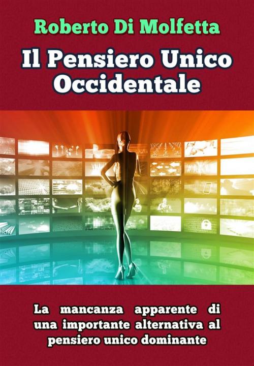 Cover of the book Il Pensiero Unico Occidentale by Roberto Di Molfetta, PubMe