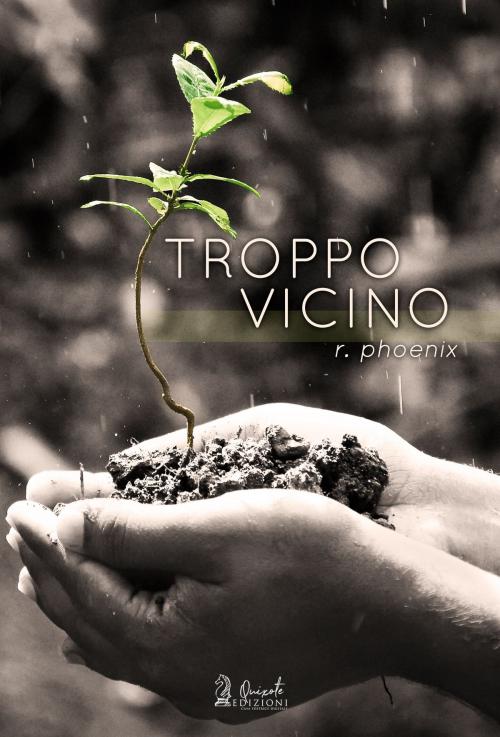 Cover of the book Troppo Vicino by R. Phoenix, Quixote Edizioni