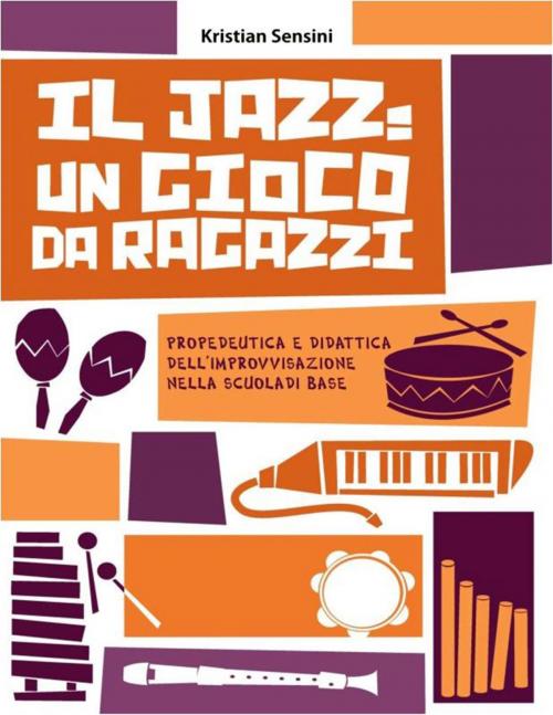 Cover of the book Il Jazz: un gioco da ragazzi by Kristian Sensini, Progetti Sonori