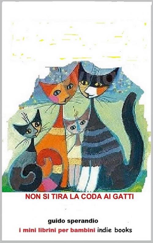 Cover of the book Non si tira la coda ai gatti by Guido Sperandio, Youcanprint