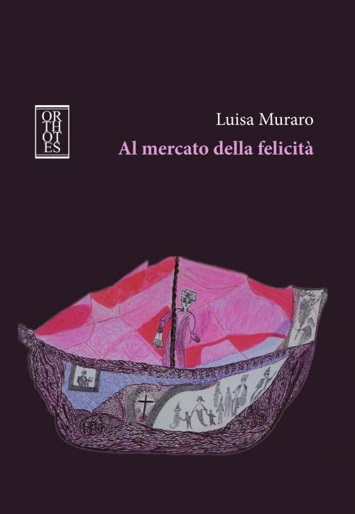Cover of the book Al mercato della felicità by Luisa Muraro, Orthotes