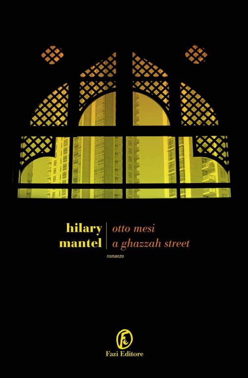 Cover of the book Otto mesi a Ghazzah Street by Hilary Mantel, Fazi Editore