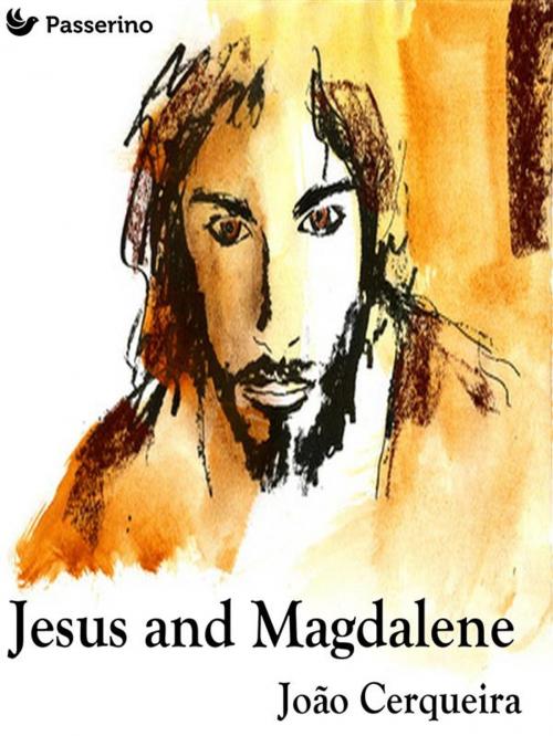 Cover of the book Jesus and Magdalene by João Cerqueira, Passerino Editore