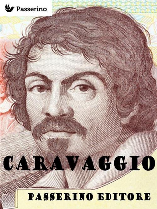 Cover of the book Caravaggio by Passerino Editore, Passerino Editore