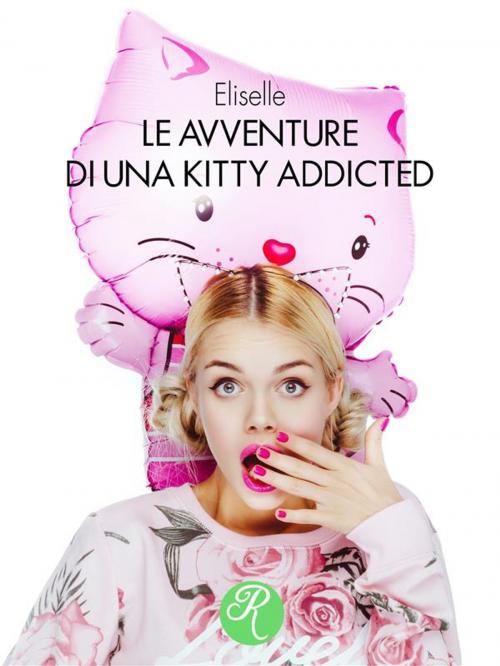 Cover of the book Le avventure di una Kitty addicted by Eliselle, Edizioni del Loggione