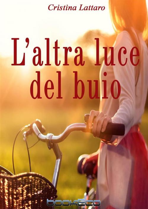 Cover of the book L'altra luce del buio by Cristina Lattaro, bookEco Media