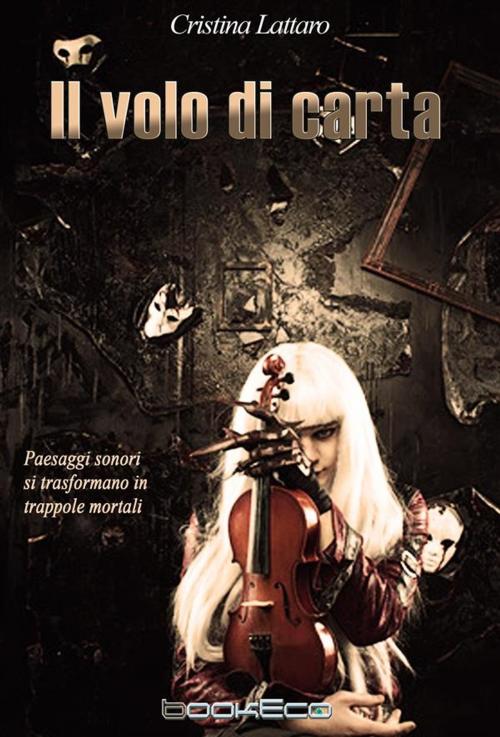 Cover of the book Il volo di carta by Cristina Lattaro, bookEco Media
