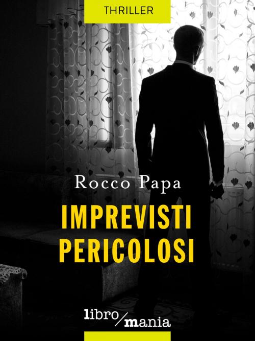 Cover of the book Imprevisti pericolosi by Rocco Papa, Libromania