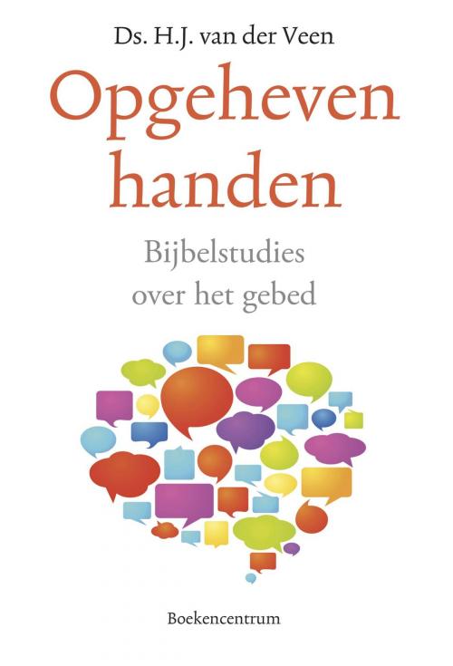 Cover of the book Opgeheven handen by H.J. van der Veen, VBK Media