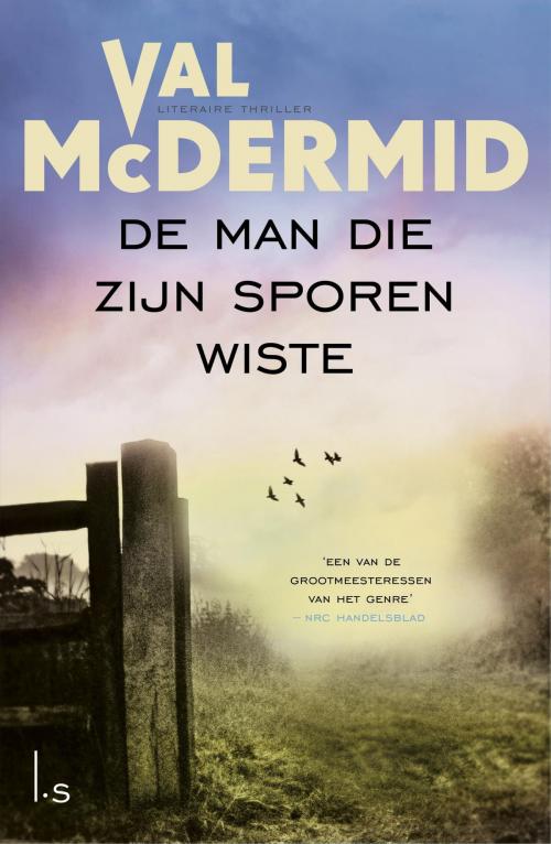 Cover of the book De man die zijn sporen wiste by Val McDermid, Luitingh-Sijthoff B.V., Uitgeverij