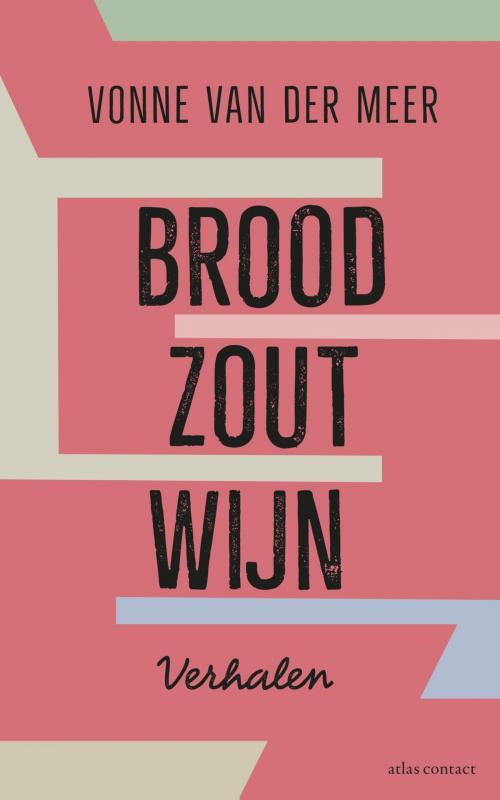 Cover of the book Brood, zout, wijn by Vonne van der Meer, Atlas Contact, Uitgeverij