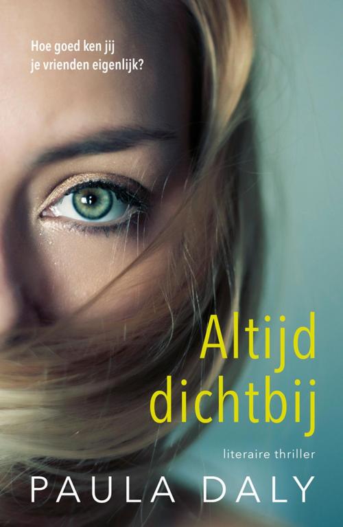Cover of the book Altijd dichtbij by Paula Daly, VBK Media