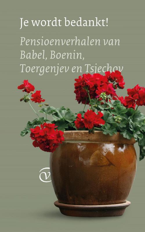 Cover of the book Je wordt bedankt! by Anton Tsjechov, Ivan Boenin, Ivan Toergenjev, Isaak Babel, Uitgeverij G.A. Van Oorschot B.V.