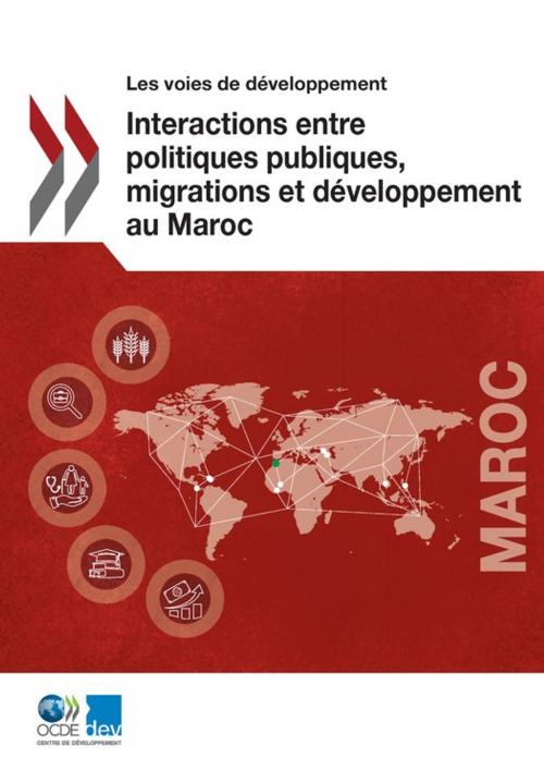Cover of the book Interactions entre politiques publiques, migrations et développement au Maroc by Collectif, OECD