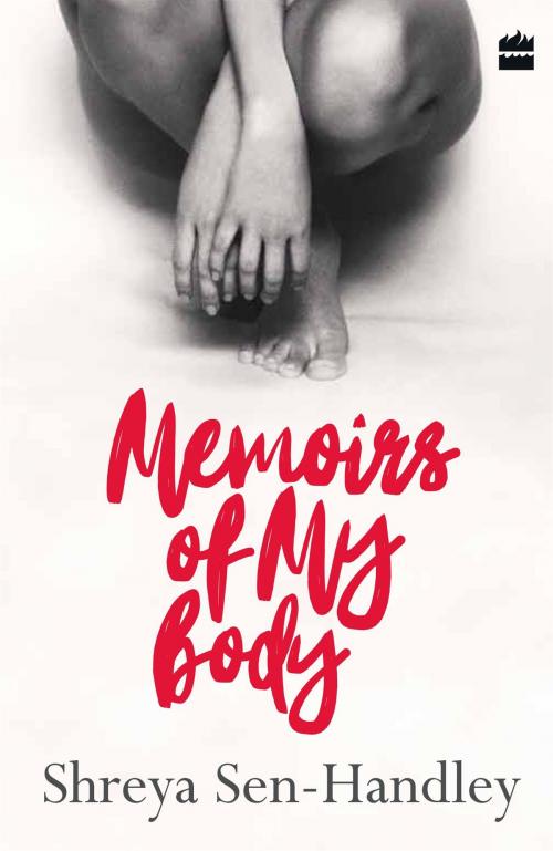 Cover of the book Memoirs of My Body by Shreya Sen-Handley, HarperCollins Publishers India