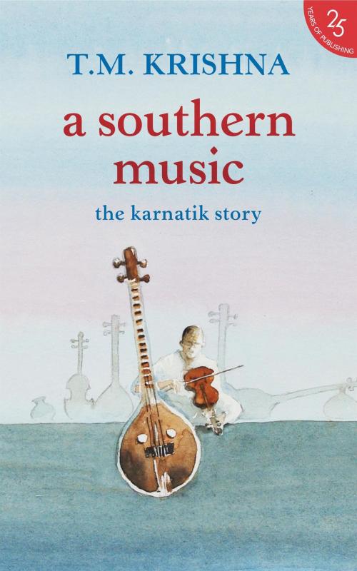 Cover of the book A Southern Music by T.M. Krishna, HarperCollins Publishers India