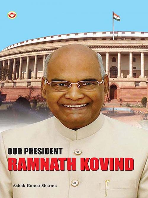 Cover of the book Our President: Ram Nath Kovind by Ashok Kumar Sharma, Diamond Pocket Books Pvt ltd.