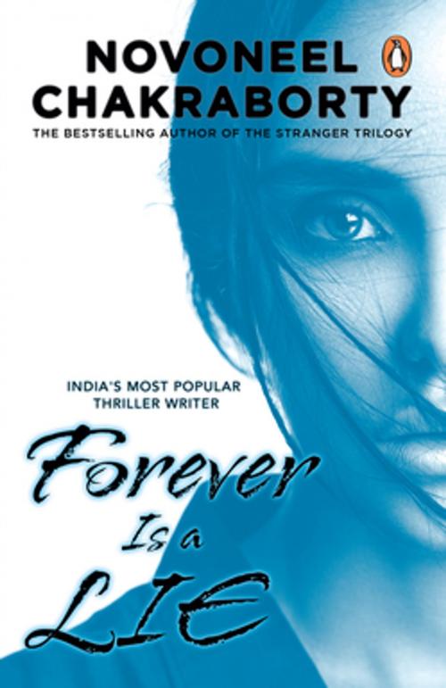 Cover of the book FOREVER IS A LIE by Novoneel Chakravorty, Penguin Random House India Private Limited