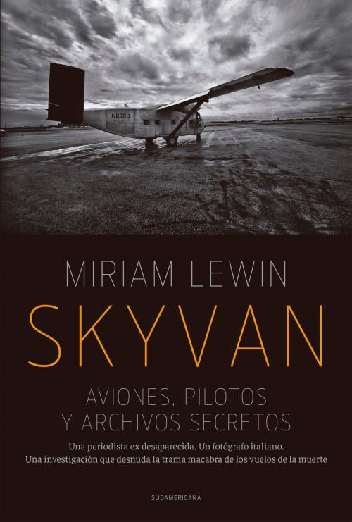 Cover of the book Skyvan. Aviones, pilotos y archivos secretos by Miriam Lewin, Penguin Random House Grupo Editorial Argentina