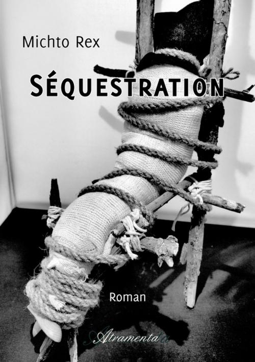 Cover of the book Séquestration by Michto Rex, Atramenta