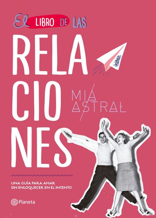 Cover of the book El libro de las relaciones by Mía Astral, Grupo Planeta - Colombia