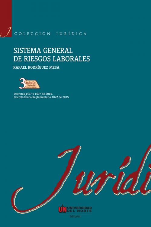 Cover of the book Sistema general de riesgos laborales, 3ª edición by Rafael Rodríguez Mesa, Universidad del Norte