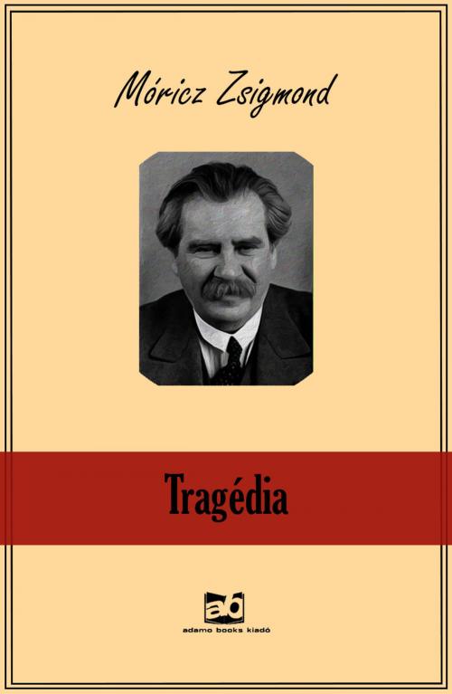 Cover of the book Tragédia by Móricz Zsigmond, ADAMO BOOKS