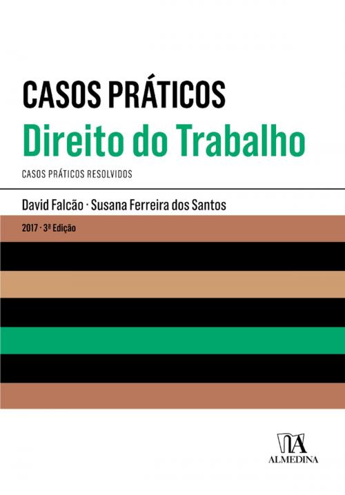 Cover of the book Casos Práticos - Direito do Trabalho - 3.ª Edição by Susana Ferreira Dos Santos; David Falcão, Almedina