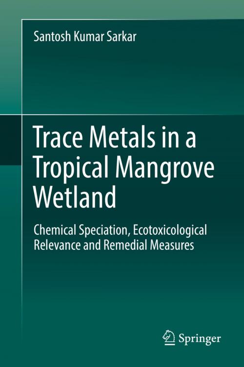 Cover of the book Trace Metals in a Tropical Mangrove Wetland by Santosh Kumar Sarkar, Springer Singapore