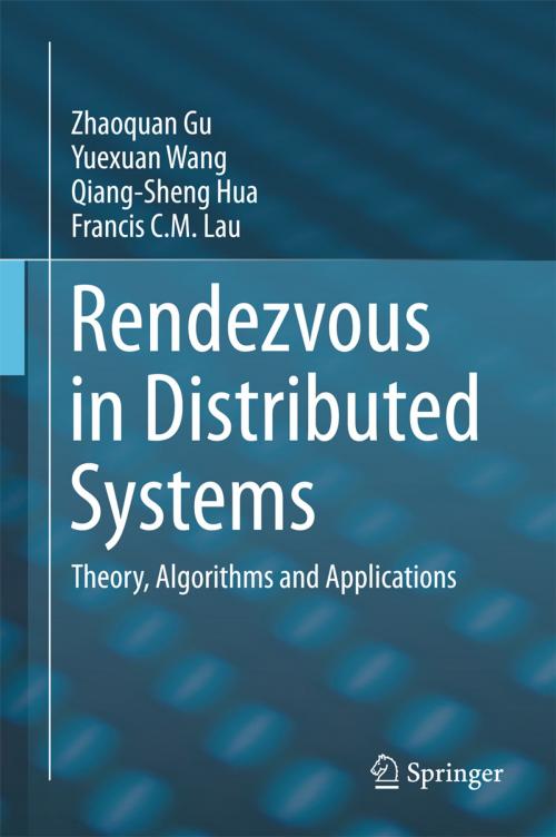 Cover of the book Rendezvous in Distributed Systems by Zhaoquan Gu, Yuexuan Wang, Qiang-Sheng Hua, Francis C.M. Lau, Springer Singapore