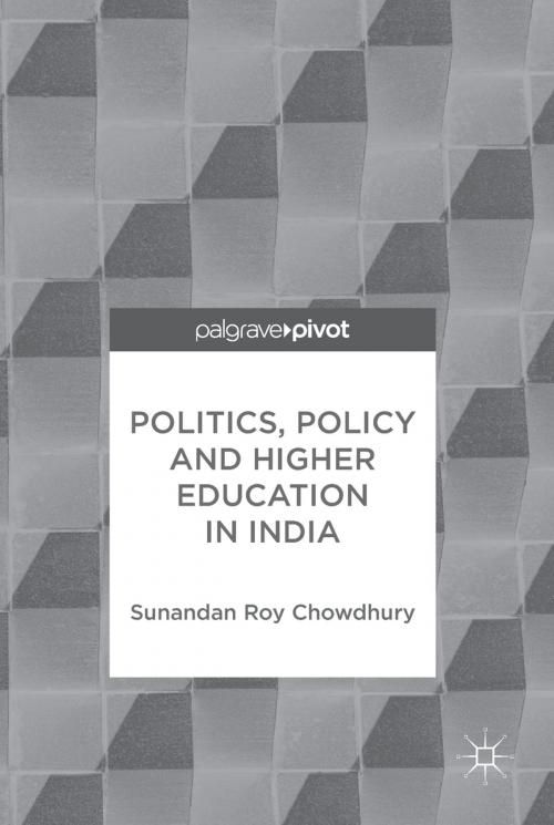 Cover of the book Politics, Policy and Higher Education in India by Sunandan Roy Chowdhury, Springer Singapore