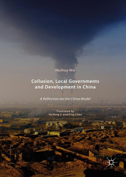 Cover of the book Collusion, Local Governments and Development in China by Huihua Nie, Springer Singapore