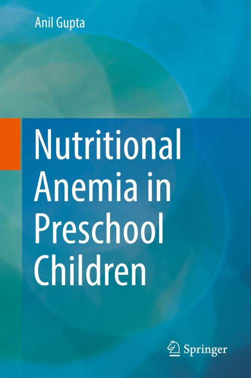 Cover of the book Nutritional Anemia in Preschool Children by Anil Gupta, Springer Singapore