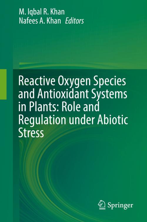Cover of the book Reactive Oxygen Species and Antioxidant Systems in Plants: Role and Regulation under Abiotic Stress by , Springer Singapore