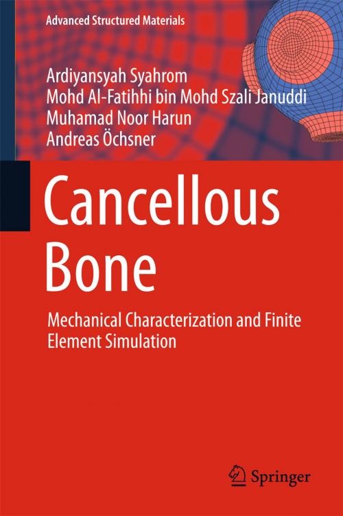 Cover of the book Cancellous Bone by Ardiyansyah Syahrom, Mohd Al-Fatihhi bin Mohd Szali Januddi, Muhamad Noor Harun, Andreas Öchsner, Springer Singapore