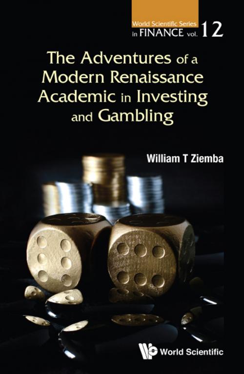 Cover of the book The Adventures of a Modern Renaissance Academic in Investing and Gambling by William T Ziemba, World Scientific Publishing Company
