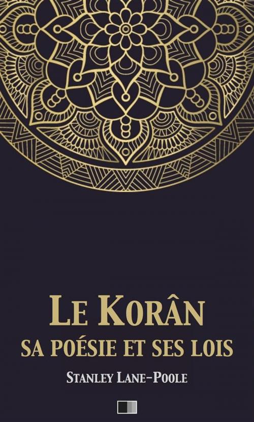 Cover of the book Le Korân, sa poésie et ses lois by Stanley Lane-Poole, FV Éditions