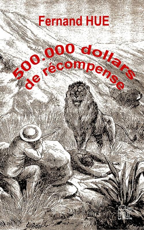 Cover of the book 500,000 dollars de récompense by Fernand Hue, La Piterne