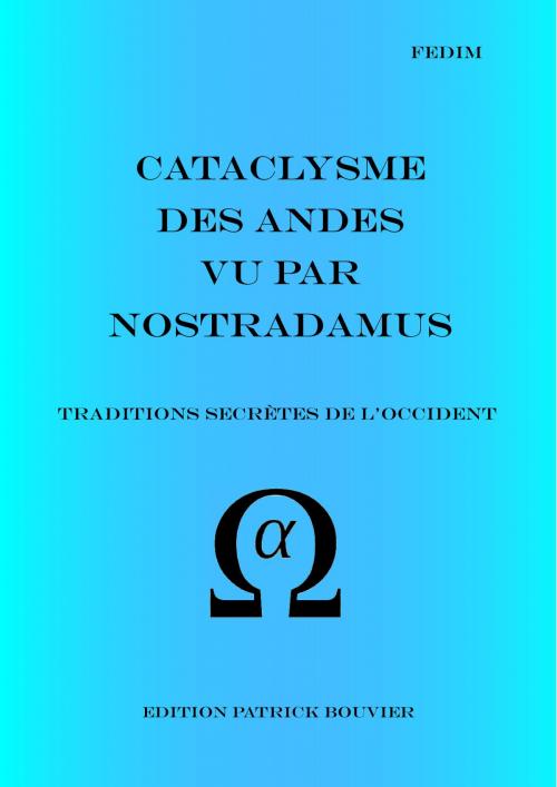 Cover of the book Cataclysme des Andes vu par Nostradamus by Patrick Bouvier, Bouvier Patrick