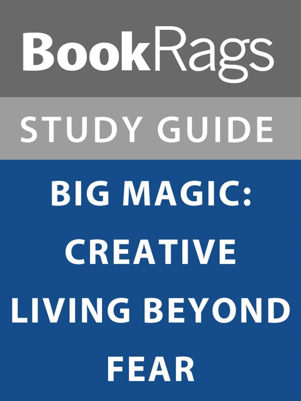 Big bigCover of Summary & Study Guide: Big Magic: Creative Living Beyond Fear